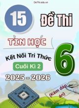 Tổng hợp 15 Đề thi Tin học 6 Kết Nối Tri Thức cuối Kì 2 2025-2026 (Kèm đáp án)